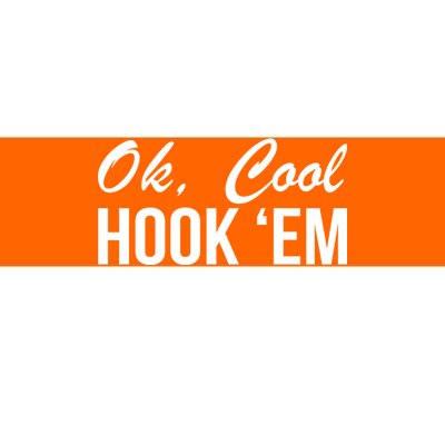 Ok Cool Hook'Em Texas Hook Em Bumper Sticker