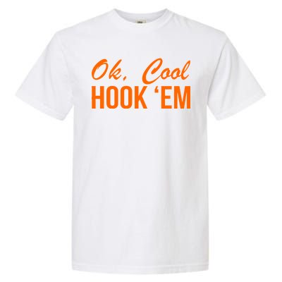 Ok Cool Hook'Em Texas Hook Em Garment-Dyed Heavyweight T-Shirt