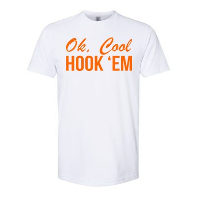 Ok Cool Hook'Em Texas Hook Em Softstyle CVC T-Shirt