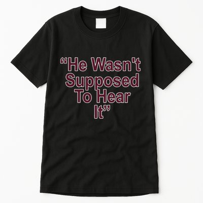 Orion Kerkering Atta Boy Harper He Wasn’T Supposed To Hear It Tall T-Shirt