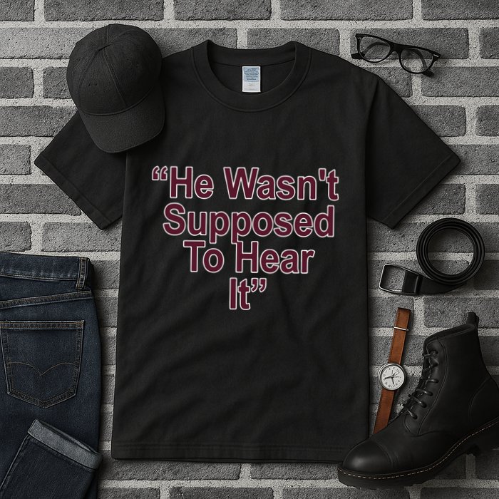 Orion Kerkering Atta Boy Harper He Wasn’T Supposed To Hear It Tall T-Shirt