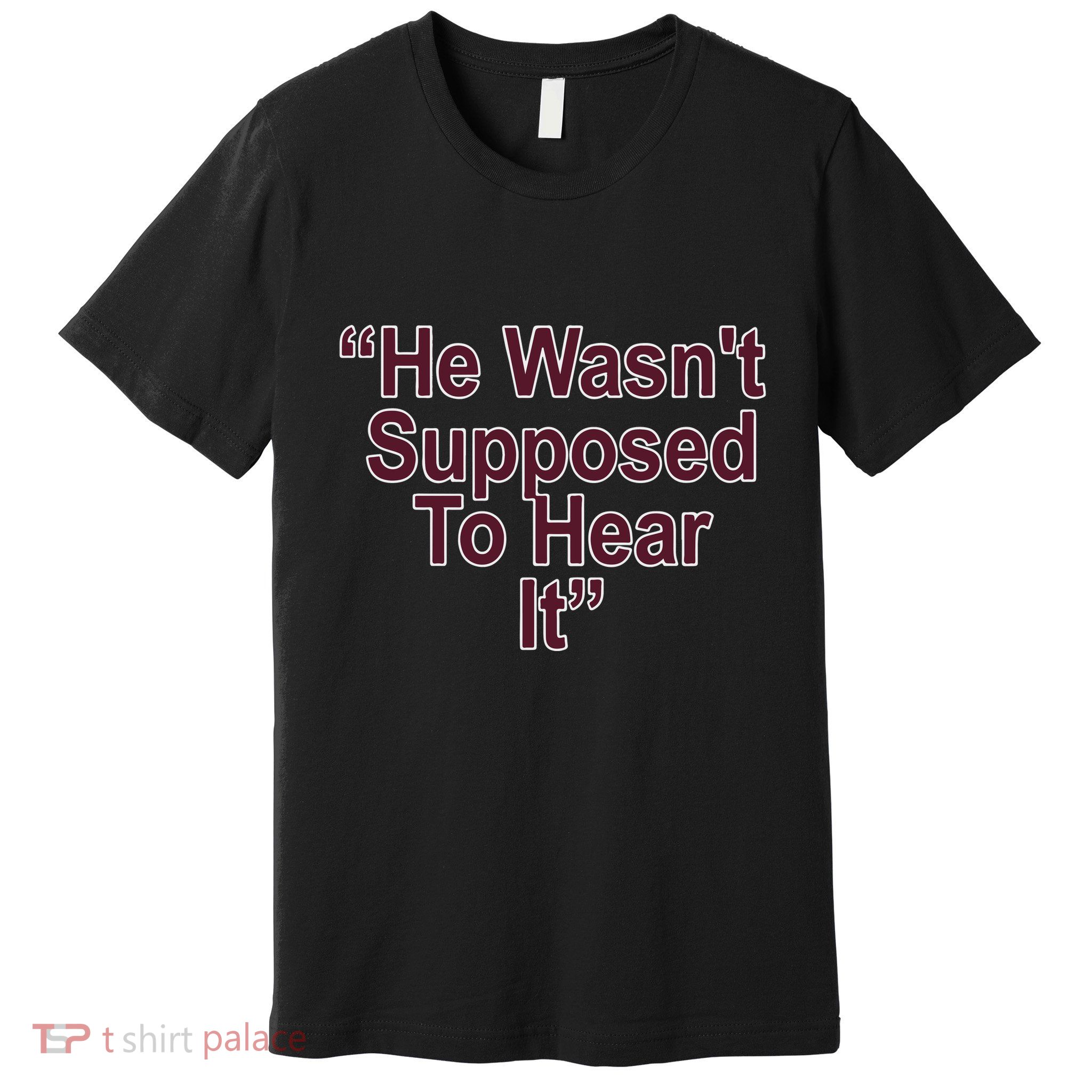 Orion Kerkering Atta Boy Harper He Wasn’T Supposed To Hear It Premium T-Shirt