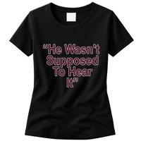 Orion Kerkering Atta Boy Harper He Wasn’T Supposed To Hear It Womens T-Shirt