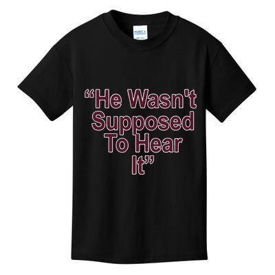 Orion Kerkering Atta Boy Harper He Wasn’T Supposed To Hear It Kids T-Shirt