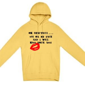 Okay Beautiful Sit on my Face and I Will Kiss Your Ass Premium Pullover Hoodie