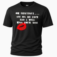 Okay Beautiful Sit on my Face and I Will Kiss Your Ass Cooling Performance Crew T-Shirt