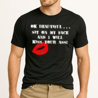 Okay Beautiful Sit on my Face and I Will Kiss Your Ass Cooling Performance Crew T-Shirt