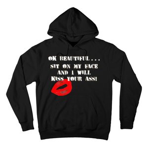 Okay Beautiful Sit on my Face and I Will Kiss Your Ass Hoodie