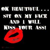 Okay Beautiful Sit on my Face and I Will Kiss Your Ass T-Shirt