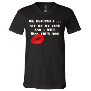 Okay Beautiful Sit on my Face and I Will Kiss Your Ass V-Neck T-Shirt