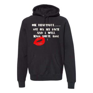 Okay Beautiful Sit on my Face and I Will Kiss Your Ass Premium Hoodie