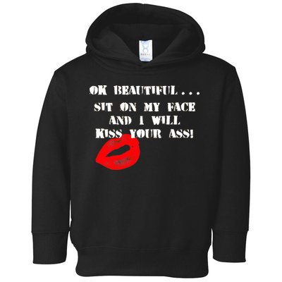Okay Beautiful Sit on my Face and I Will Kiss Your Ass Toddler Hoodie