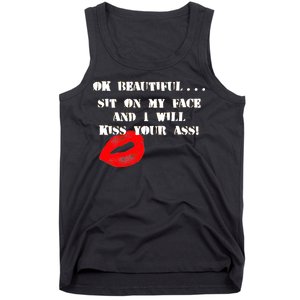 Okay Beautiful Sit on my Face and I Will Kiss Your Ass Tank Top