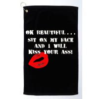 Okay Beautiful Sit on my Face and I Will Kiss Your Ass Golf Towel