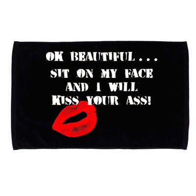 Okay Beautiful Sit on my Face and I Will Kiss Your Ass Microfiber Hand Towel