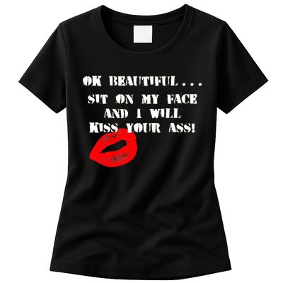 Okay Beautiful Sit on my Face and I Will Kiss Your Ass Womens T-Shirt