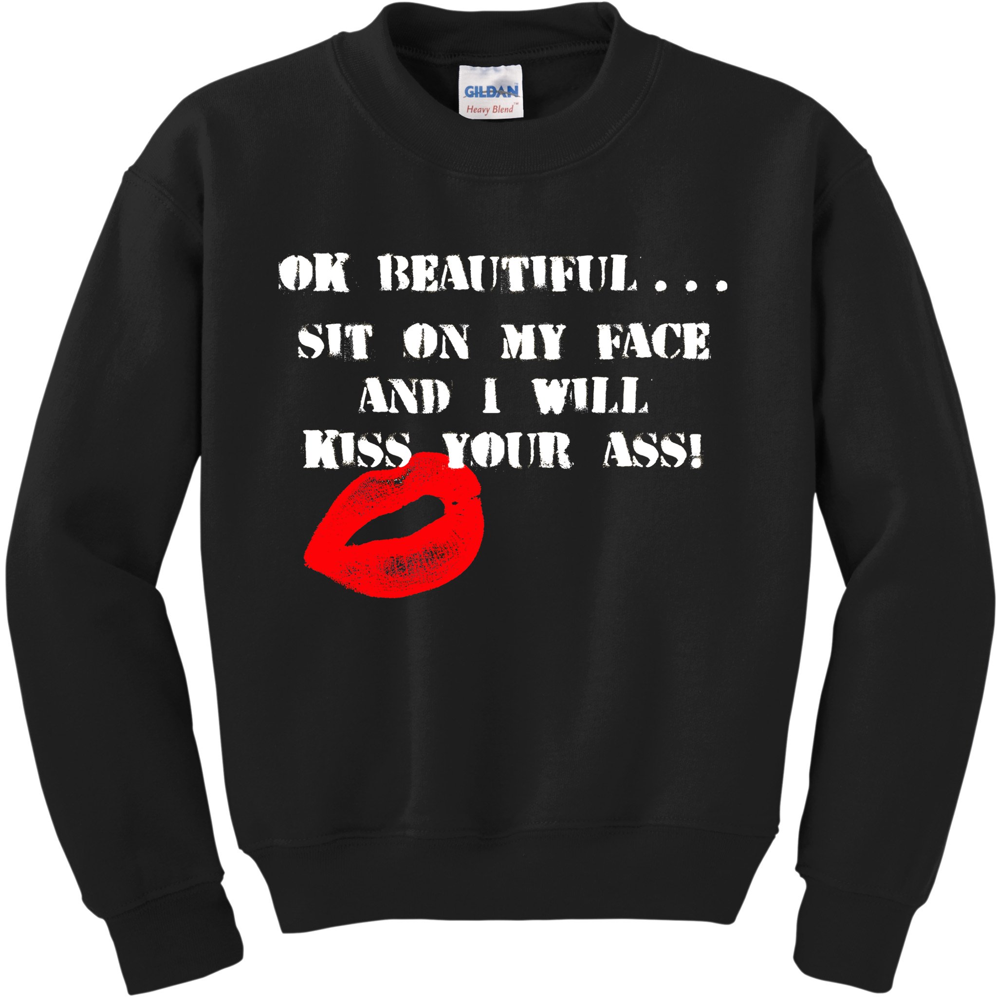 Okay Beautiful Sit on my Face and I Will Kiss Your Ass Kids Sweatshirt