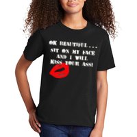 Okay Beautiful Sit on my Face and I Will Kiss Your Ass Kids T-Shirt