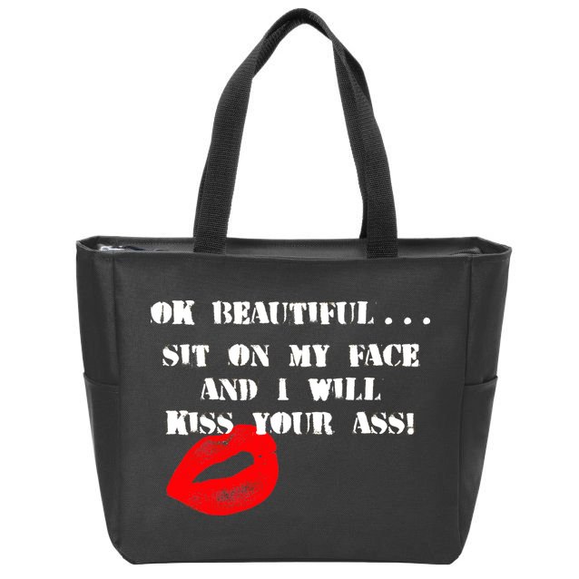 Okay Beautiful Sit on my Face and I Will Kiss Your Ass Zip Tote Bag