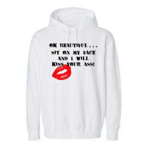 Okay Beautiful Sit on my Face and I Will Kiss Your Ass Garment-Dyed Fleece Hoodie