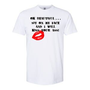 Okay Beautiful Sit on my Face and I Will Kiss Your Ass Softstyle CVC T-Shirt