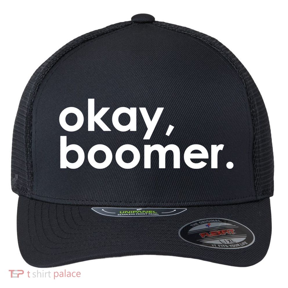 Okay, Boomer Millennial meme Flexfit Unipanel Trucker Cap