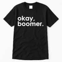 Okay, Boomer Millennial meme Tall T-Shirt