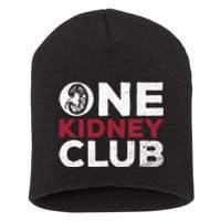 One Kidney Club Quote For A Kidney Donor Short Acrylic Beanie