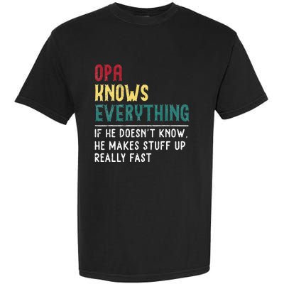 Opa Knows Everything FatherS Day Gift For Grandpa Funny Opa Garment-Dyed Heavyweight T-Shirt