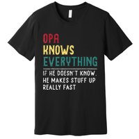 Opa Knows Everything FatherS Day Gift For Grandpa Funny Opa Premium T-Shirt