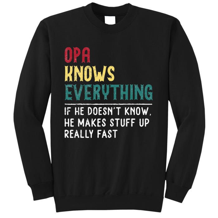 Opa Knows Everything FatherS Day Gift For Grandpa Funny Opa Tall Sweatshirt