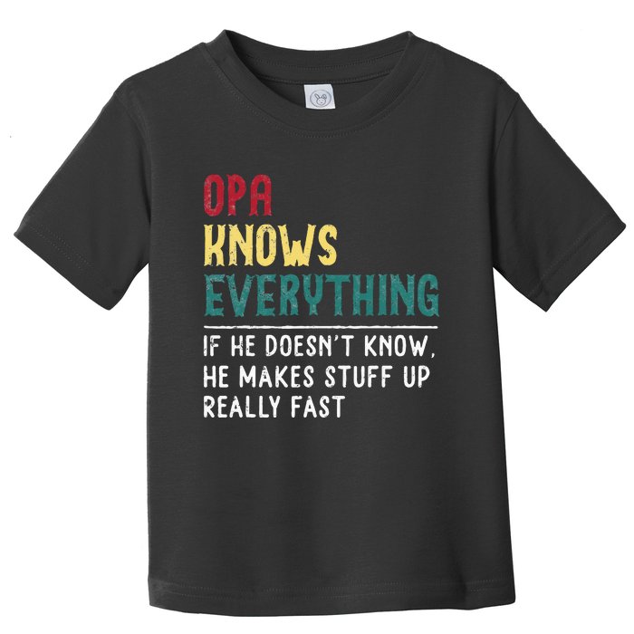 Opa Knows Everything FatherS Day Gift For Grandpa Funny Opa Toddler T-Shirt