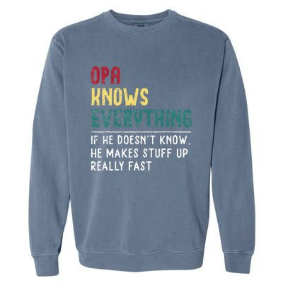 Opa Knows Everything FatherS Day Gift For Grandpa Funny Opa Garment-Dyed Sweatshirt