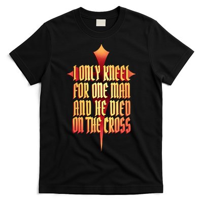 Only Kneel For The One Man Jesus T-Shirt