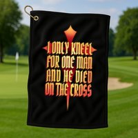 Only Kneel For The One Man Jesus Golf Towel