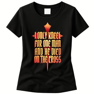 Only Kneel For The One Man Jesus Womens T-Shirt