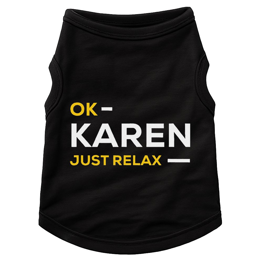 Ok Karen Just Relax Funny & Hilarious Karen Meme Doggie Tank