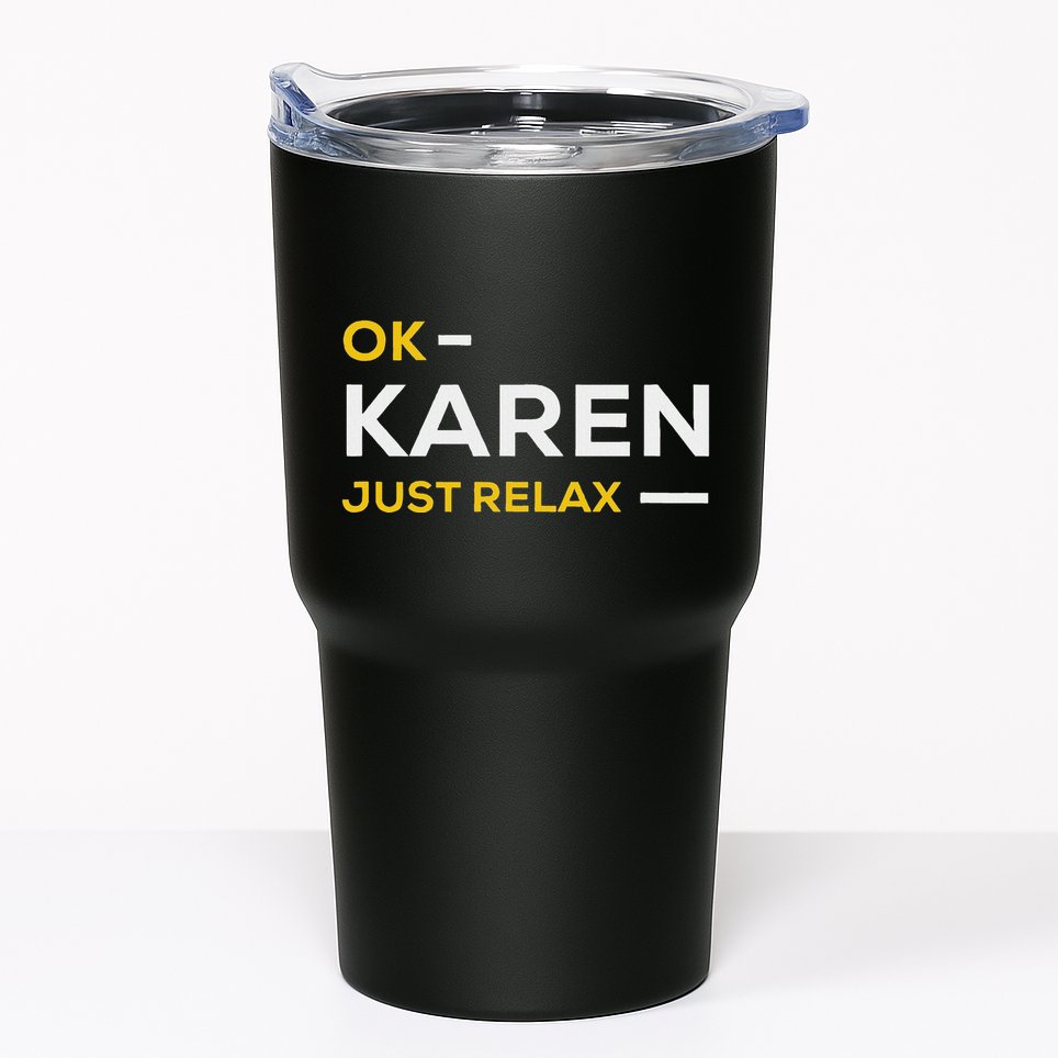 Ok Karen Just Relax Funny & Hilarious Karen Meme Tumbler
