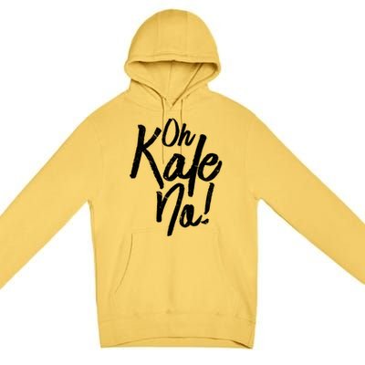 Oh Kale No Raw Veggie Vegan Pun Power Message Graphic Print Gift Premium Pullover Hoodie