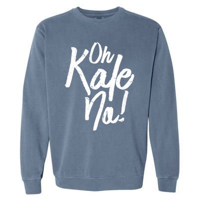 Oh Kale No Raw Veggie Vegan Pun Power Message Graphic Print Gift Garment-Dyed Sweatshirt