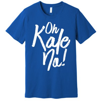 Oh Kale No Raw Veggie Vegan Pun Power Message Graphic Print Gift Premium T-Shirt