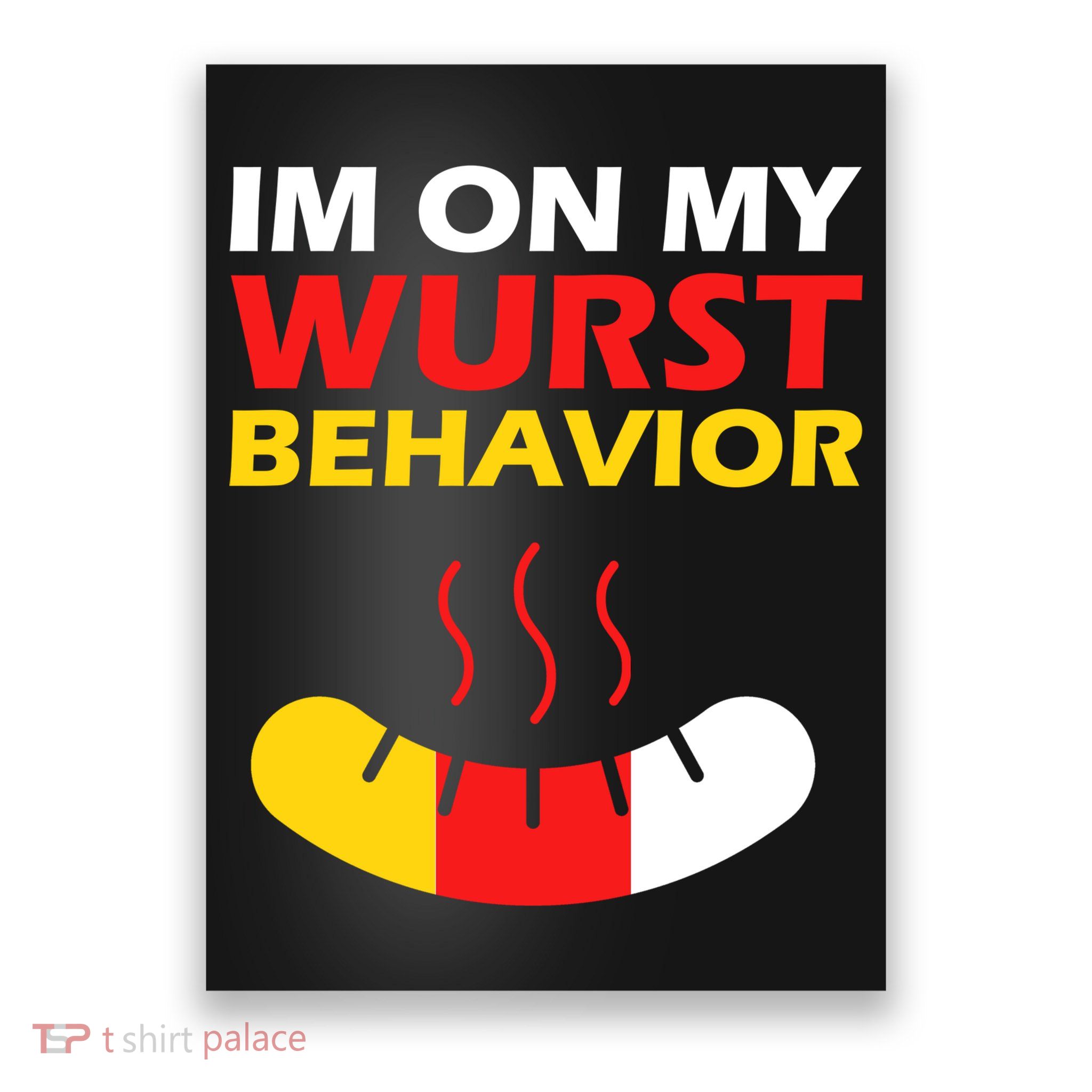 Oktoberfest I'm On My Wurst Behavior  Poster