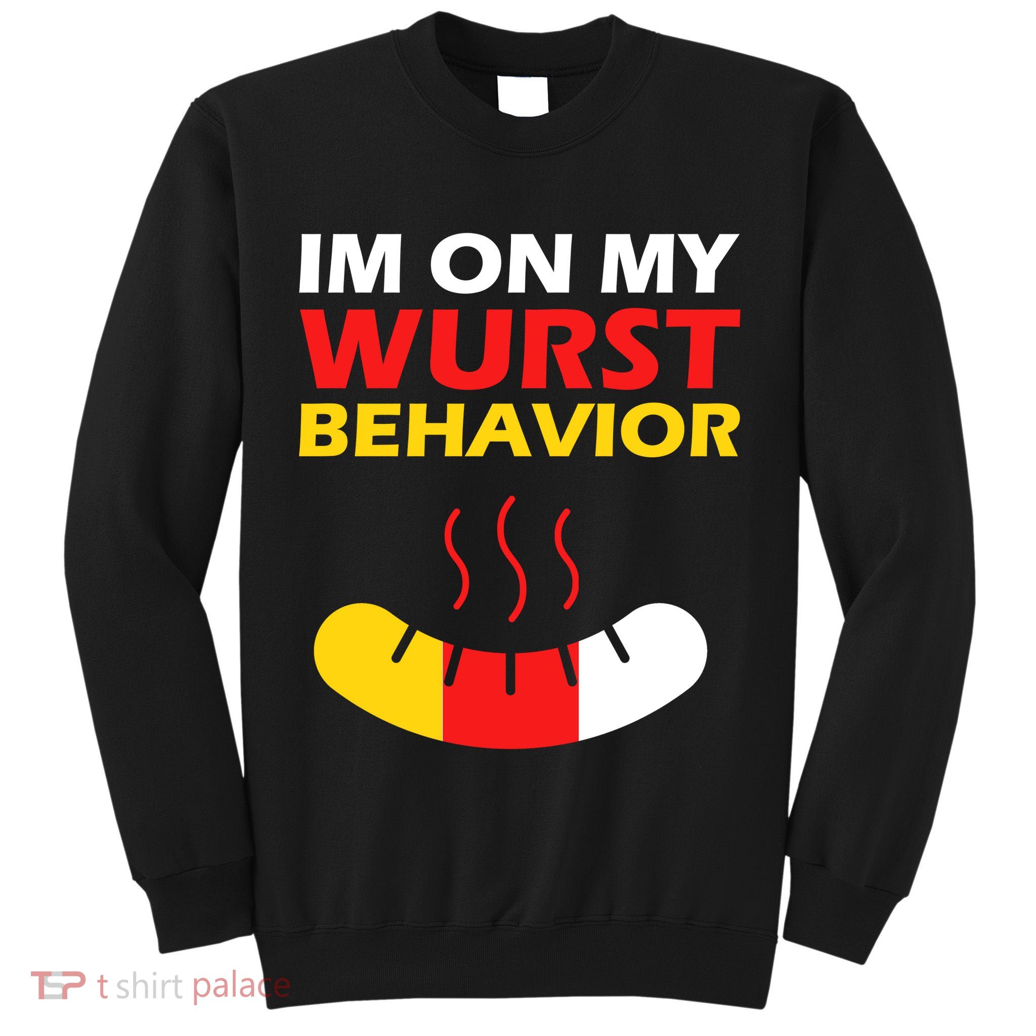 Oktoberfest I'm On My Wurst Behavior  Tall Sweatshirt