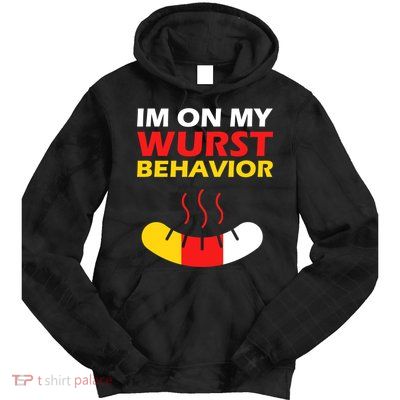Oktoberfest I'm On My Wurst Behavior  Tie Dye Hoodie