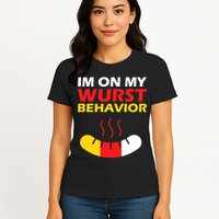 Oktoberfest I'm On My Wurst Behavior  Womens T-Shirt