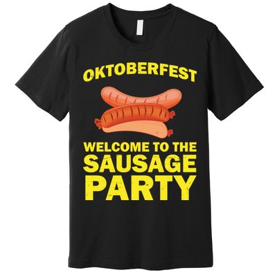 Oktoberfest Welcome To The Sausage Party Premium T-Shirt