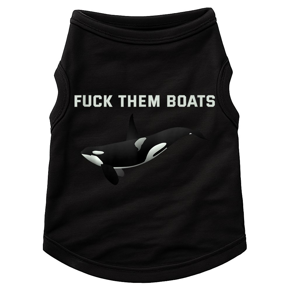 Orca Killer Whale Fuck Them Boats Funny Boat Whale Gift Doggie Tank