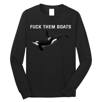 Orca Killer Whale Fuck Them Boats Funny Boat Whale Gift Long Sleeve Shirt