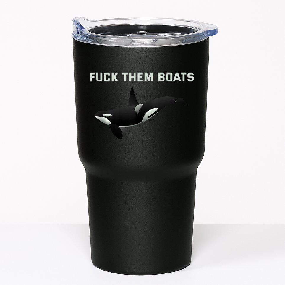Orca Killer Whale Fuck Them Boats Funny Boat Whale Gift Tumbler