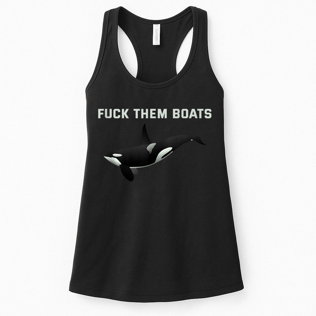 Orca Killer Whale Fuck Them Boats Funny Boat Whale Gift Womens Tank Top